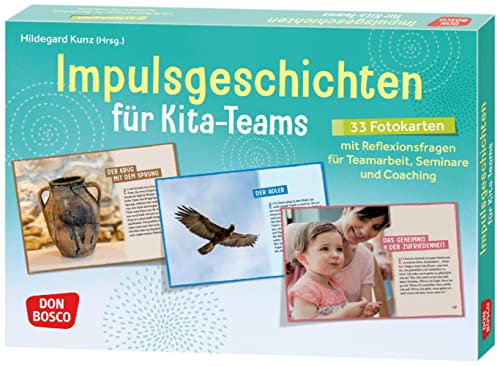 Impulsgeschichten für Kita-Teams: 33 Fotokarten für den Einstieg in Teamarbeit, Seminare und Coaching. Kurze Texte und Reflexionsfragen zu Qualität ... Teamentwicklung & Qualitätsmanagement)