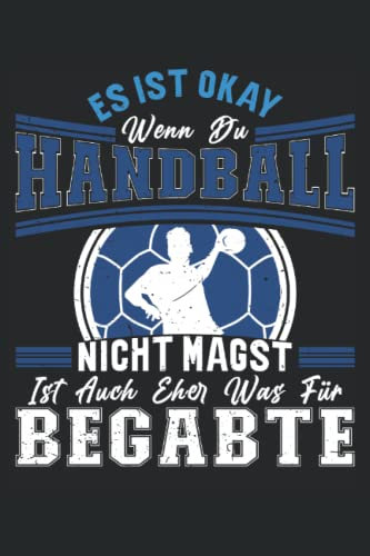 Es Ist Okay Wenn Du Handball Nicht Magst Ist Auch Eher Was Für Begabte: Notizbuch LINIERT | Ein lustiges Notizbuch für Handballer und Handballerinnen| ... eignet sich für die Notizen im Alltag