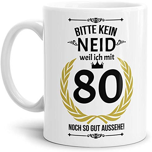 Lustige Tasse zum 80. Geburtstag mit Spruch - Bitte kein Neid, weil ich noch so gut aussehe - Geschenkidee für Freunde - Weiß, 300 ml
