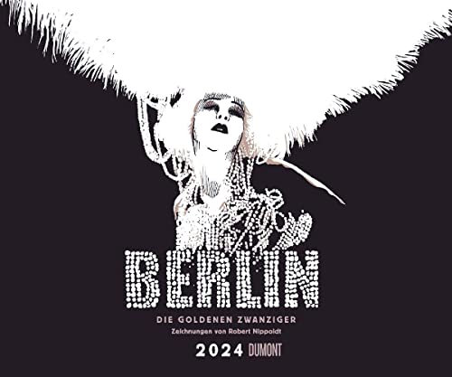 Berlin - Die Goldenen Zwanziger - Kalender 2024 - DUMONT-Verlag - Mit Zeichnungen von Robert Nippoldt - Fotokunst-Kalender - Wandkalender - 60 cm x 50 cm