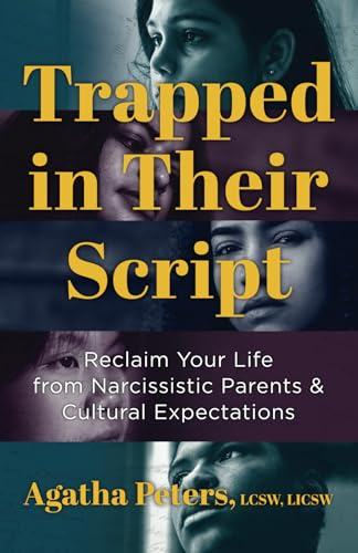 Trapped in Their Script: Reclaim Your Life from Narcissistic Parents & Cultural Expectations