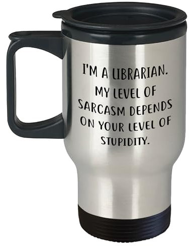 Gifts from Librarians for Librarians, Fun Librarian Travel Mug with Sarcasm Quote, Christmas Unique Gifts, Librarian Humor, Librarian Love