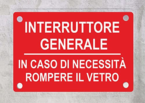 CARTELLO IN PLEXIGLASS SEGNALETICO - interruttore generale in caso di necessità rompere il vetro - Con Distanziali in acciaio inox e Stampa U.V. (15X21 cm)