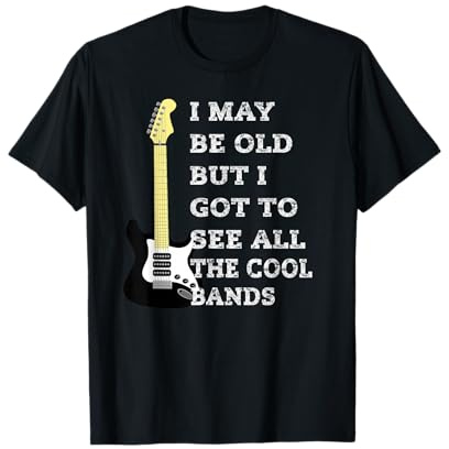 I may be old but I saw all the cool bands T-Shirt
