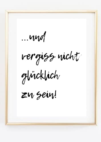 Din A4 Kunstdruck ohne Rahmen - und vergiss nicht glücklich zu sein - Glück Motivation Ermutigung Typographie Druck Poster Bild