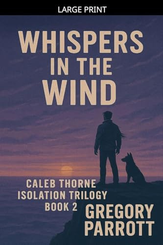 Whispers in the Wind (Caleb Thorne Isolation Trilogy, Band 2)