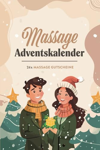 Massage Adventskalender - 24x Massage Gutscheine: Mit 24 Massagegutscheine zum Verschenken - Adventskalender für Paare - Massagen für ihn oder sie