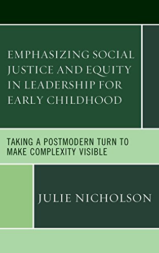 Emphasizing Social Justice and Equity in Leadership for Early Childhood: Taking a Postmodern Turn to Make Complexity Visible (English Edition)