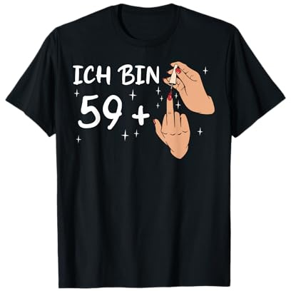 60. Geburtstag Ich bin 59 plus 1 Mittelfinger 60 Jahre T-Shirt