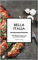 Bella Italia - Genussreise durch die italienische Küche: Das kompakte Kochbuch für alle Italienliebhaber (Genussreise durch die französische und italienische Küche 3)