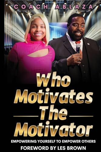 Who Motivates The Motivator: Empowering Yourself to Empower Others