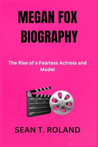 MEGAN FOX BIOGRAPHY: The Rise of a Fearless Actress and Model