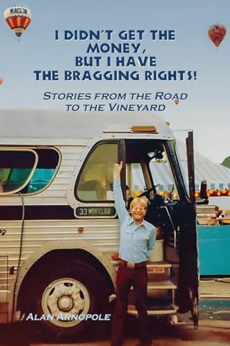 I Didn't Get the Money, But I Have the Bragging Rights: Stories From The Road To The Vineyard