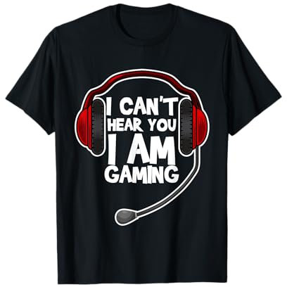 Funny I Can't Hear You I'm Gaming Gift Computer Video Gamer T-Shirt