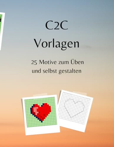 C2C Vorlagenbuch: 25 Motive zum Üben und selbst gestalten