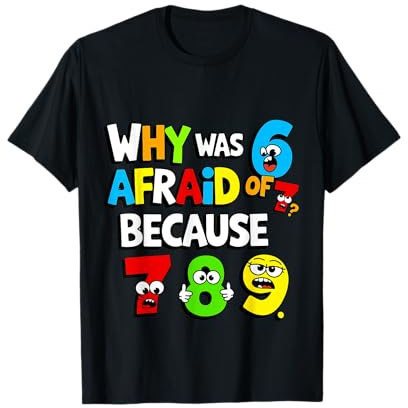 Funny Number Why Was 6 Afraid of 7 Math Day Costume Kids T-Shirt