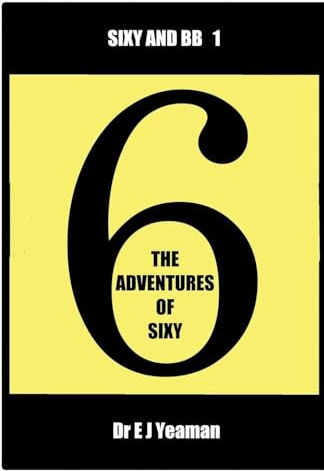 The Adventures of Sixy (Sixy and BB, Band 1)