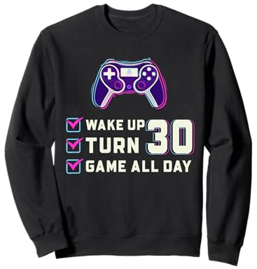 Conception d'une liste de contrôle pour Les Joueurs Qui durent Toute la journée avec Wake Up Turn 30 Sweatshirt