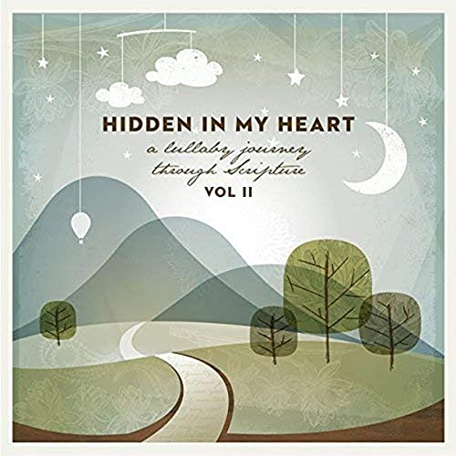 Hidden In My Heart (A Lullaby Journey Through Scripture) Vol. Ii