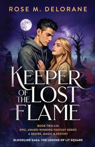 Keeper of the Lost Flame: Book Two in the Award-Winning Fantasy Series of Desire, Magic & Destiny (Bloodline Saga: The Bloodline Saga: The Legend of Lit Square, Band 2)