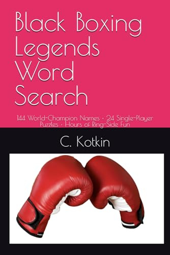 Black Boxing Legends Word Search: 144 World-Champion Names • 24 Single-Player Puzzles • Hours of Ring-Side Fun