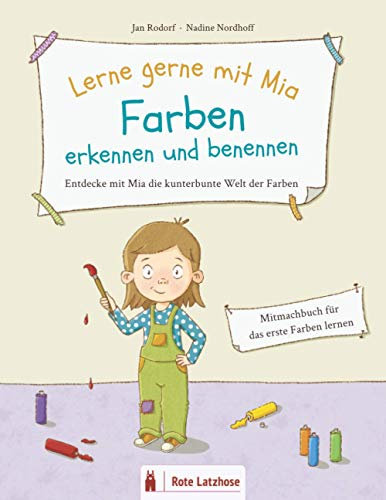 Lerne gerne mit Mia: Farben erkennen und benennen | Entdecke mit Mia die kunterbunte Welt der Farben: Mitmachbuch zum Farben lernen | Farben lernen ab ... lernen Farben | Farbenbuch | Vorleseheft