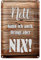 Dekoratives Blechschild 'Nett kann ich auch. Bringt aber NIX!' | Holzoptik Design | Geschenkidee | 20 x 30cm