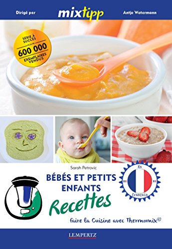 MIXtipp: Bébés et petits enfants Recettes (francais): faire la cuisine avec Thermomix® (Kochen mit dem Thermomix) (French Edition)