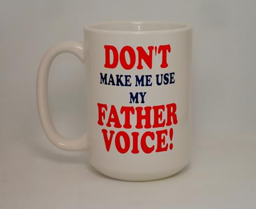 Don't Make Me Use My Father Voice Big 15Oz Ceramic Mug Novelty Funny Dad Daddy Father's Day Gift