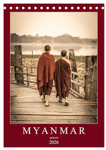MYANMAR SPIRITUELL 2026 (Tischkalender 2026 DIN A5 hoch), CALVENDO Monatskalender: Myanmar das Land der Pagoden, Klöster, Mönche und Buddhas. (CALVENDO Orte)