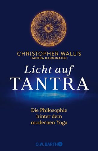 Licht auf Tantra: Die Philosophie hinter dem modernen Yoga | Für alle Yogis und Yoginis, die an den philosophischen Grundlagen von Yoga interessiert sind