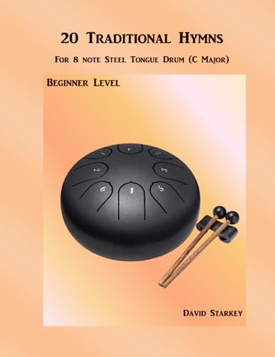 20 Traditional Hymns: For 8 Note Steel Tongue Drum (C Major) (Hymns for the Steel Tongue Drum, Band 4)