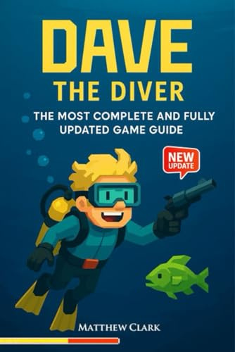 Dave the Diver Complete Game Guide : Tips and Tricks, Strategy Guide - Everything You Need from Ocean to Sushi Bar