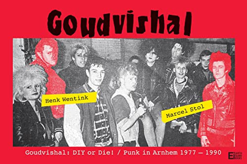 Goudvishal - DIY or Die! Punk in Arnhem, '77 to '90. (English Edition)