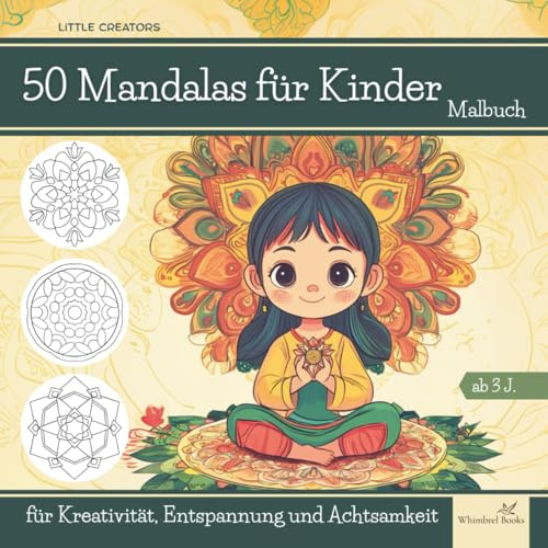 Mandala Malbuch für Kinder: 50 Motive ab 3 Jahre - Ausmalbuch für Kreativität, Entspannung und Achtsamkeit