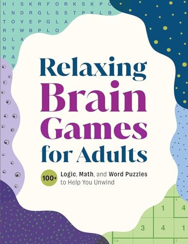 Relaxing Brain Games for Adults: The Easy-Going Puzzle Book for Adults with 100+ Logic Puzzles