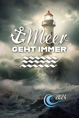 Meer geht immer - 2024: Planer 2024 ca. A5 Terminplaner Terminkalender Tagesplaner 1 Tag auf 1 Seite auch Samstag Sonntag Kalender ab Januar 2024 bis ... Taschenkalender mit Leuchtturm Cover