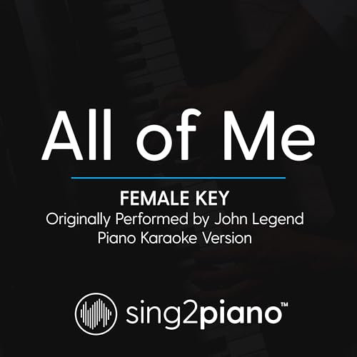 All of Me (Female Key) [Originally Performed By John Legend] (Piano Karaoke Version)