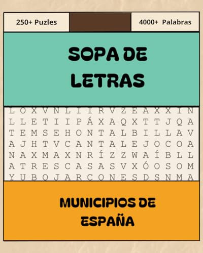 Sopa de Letras en Español Para Adultos: 4000+ Palabras sobre Municipios, Cultura y Geografía de España. +250 puzles para eel entretenimiento, ... la estimulación cognitiva. Con soluciones al