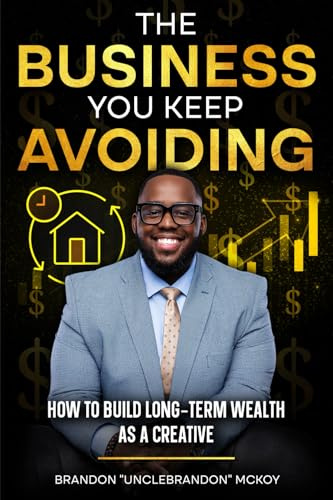 The Business You Keep Avoiding: How To Build Long-Term Wealth As A Creative
