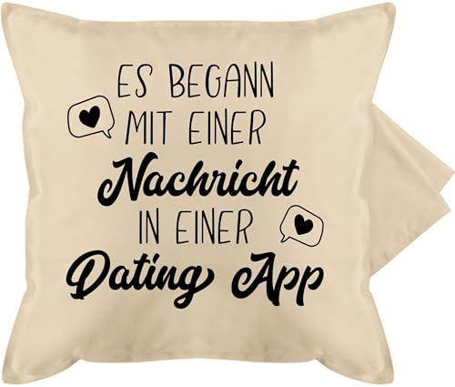 Shirtracer Kissenbezug - Valentinstag Partner Kissen Ideen - Es begann mit Nachricht Dating App - 50 x 50 cm - Beige Natur - Einer liebes Geschenk walentinstag for Boyfriend kuschelkissen sprüche