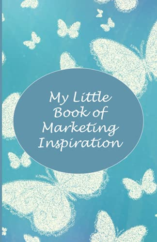 My Little Book of Marketing Inspiration: 5.5” x 8.5” notebook/journal with 100 lined pages. Section 1 - a guide to bring your Ideal Client to life. ... ideas that will attract your ideal client.