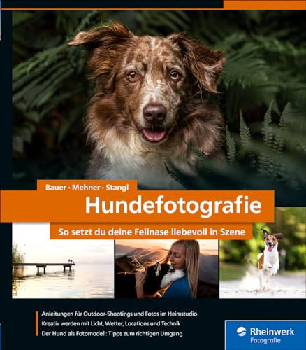 Hundefotografie: So setzt du deine Fellnase liebevoll in Szene – seitentreues E-Book in Farbe für Fire-Tablets und Kindle-Apps