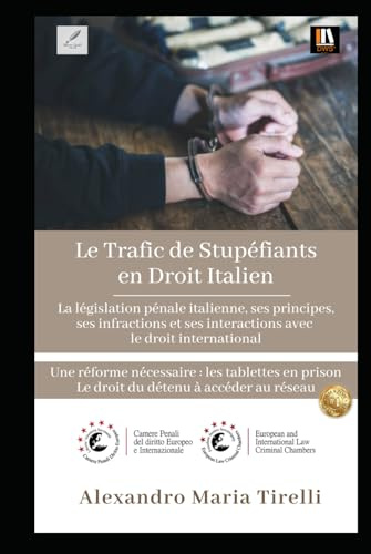 Le Trafic de Stupéfiants en Droit Italien: La législation pénale italienne, ses principes, ses infractions et ses interactions avec le droit ... prison Le droit du détenu à accéder au réseau