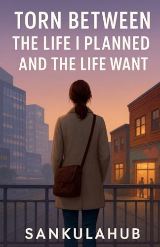 Torn Between The Life I Planned And The Life I Want