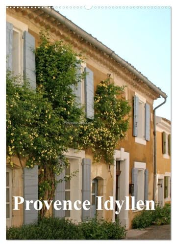 Provence Idyllen (Wandkalender 2026 DIN A2 hoch), CALVENDO Monatskalender: bezaubernde Sujets der Provence (CALVENDO Orte)