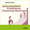 Mini-Handbuch Profitables Coaching Business: Positionierung - Kundengewinnung - Verkaufsstrategien