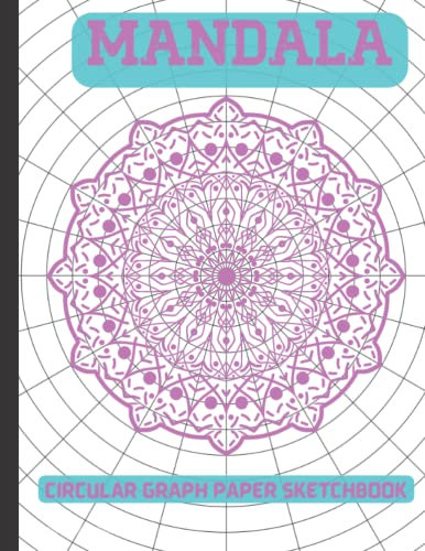 Mandala Drawing Practice Workbook: Polar Coordinate Graph Paper| Circular Grid Mandala Exercise Notebook| 15 Degree Angles, 1/2-Inch Radials On ... Primary Spokes 24| 8.5 x 11, 120 Pages