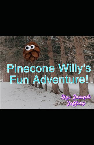 Pinecone Willy's Fun Adventure!
