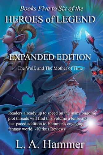 Books Five to Six of the Heroes of Legend: Expanded Edition; The Wolf, and The Mother of Time (Books of Heroes of Legend Collection, Band 13)